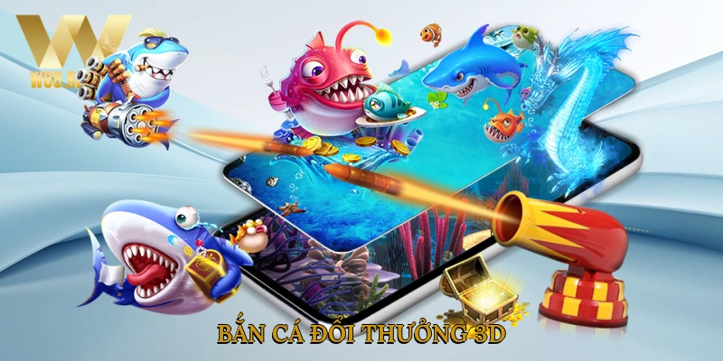 Bắn Cá Đổi Thưởng 3D