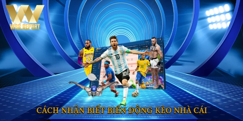 Cách nhận biết biến động kèo nhà cái