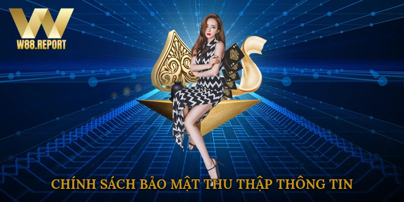 Chính sách bảo mật thu thập thông tin