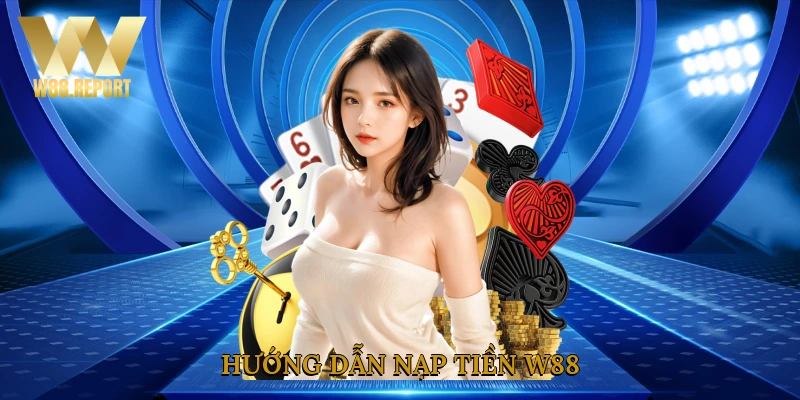 Hướng dẫn nạp tiền W88