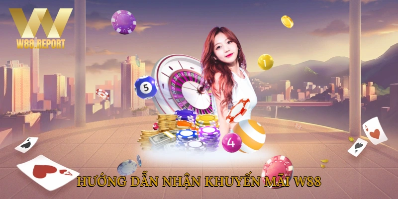 Hướng dẫn nhận khuyến mãi W88