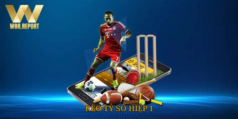 Kèo tỷ số hiệp 1