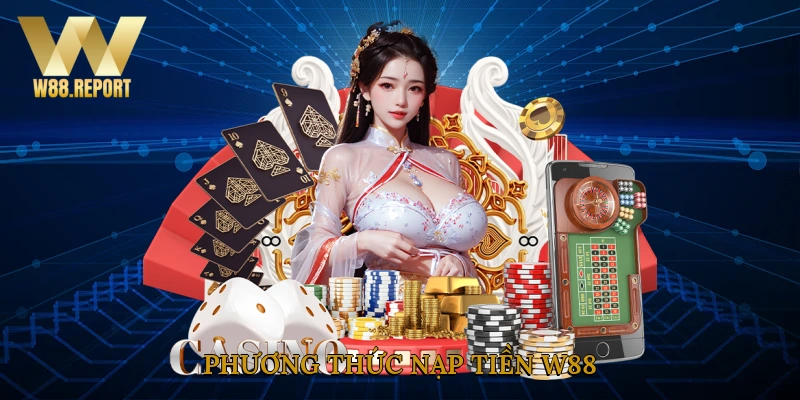 Phương thức nạp tiền W88