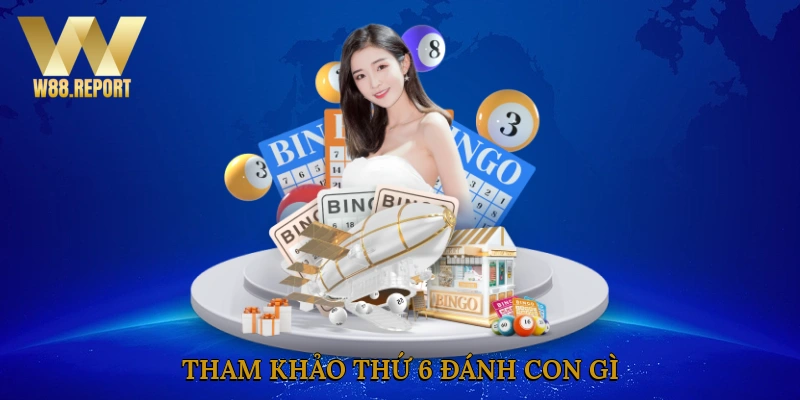 Tham khảo thứ 6 đánh con gì