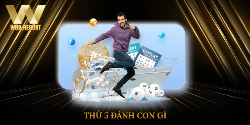 Thứ 5 đánh con gì
